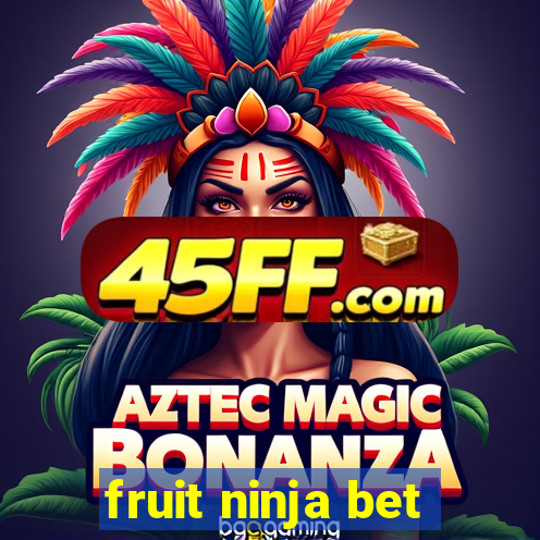 fruit ninja bet